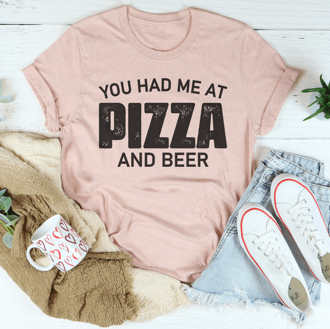 You Had Me At Pizza And Beer Tee-3