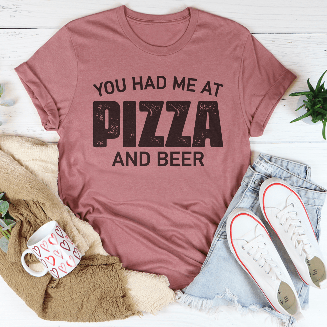 You Had Me At Pizza And Beer Tee-2